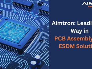 Aimtron: Leading the Way in PCB Assembly and ESDM Solutions