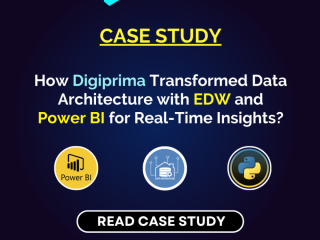 How Digiprima Transformed Data Architecture with EDW and Power BI for Real-Time Insights