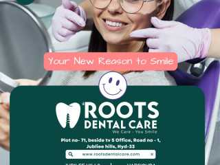 Best Dental Clinic in Hyderabad: Advanced Services at Roots Dental Care