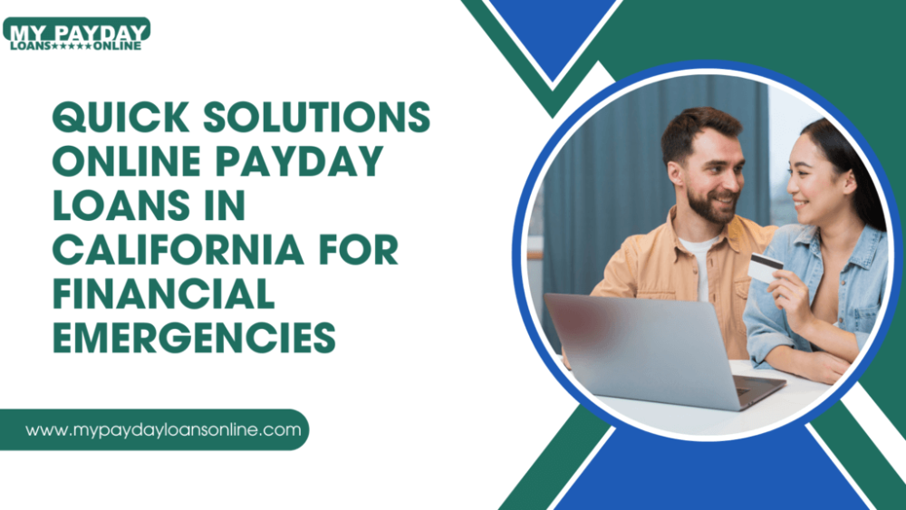 Quick Solutions Online Payday Loans in California for Financial Emergencies