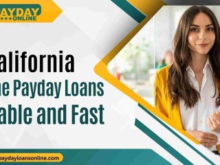 Online Payday Loans California: Reliable and Fast