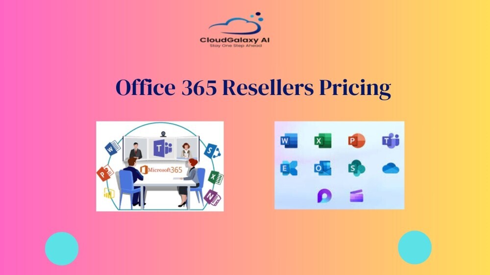 Affordable Office 365 Resellers Pricing for Your Business Needs