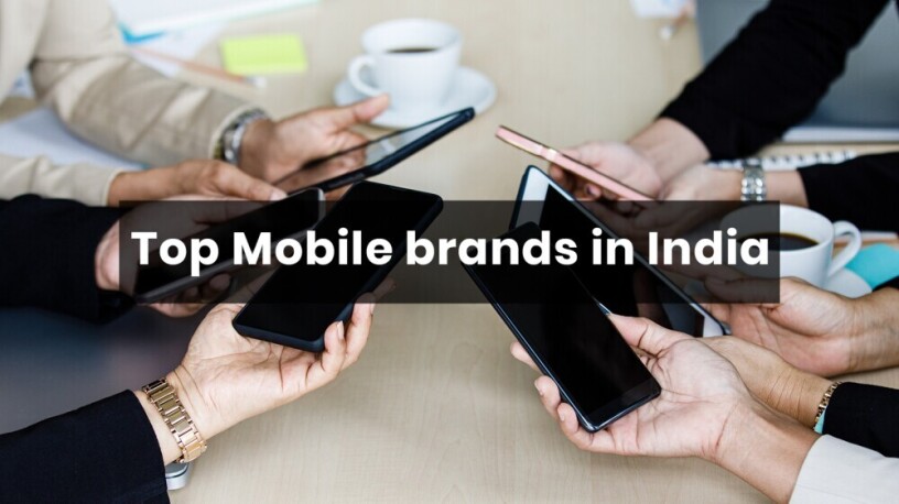 top-mobile-brands-in-india-leading-smartphone-companies-to-explore-big-0