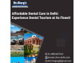 affordable-dental-care-in-delhi-experience-dental-tourism-at-its-finest-small-0