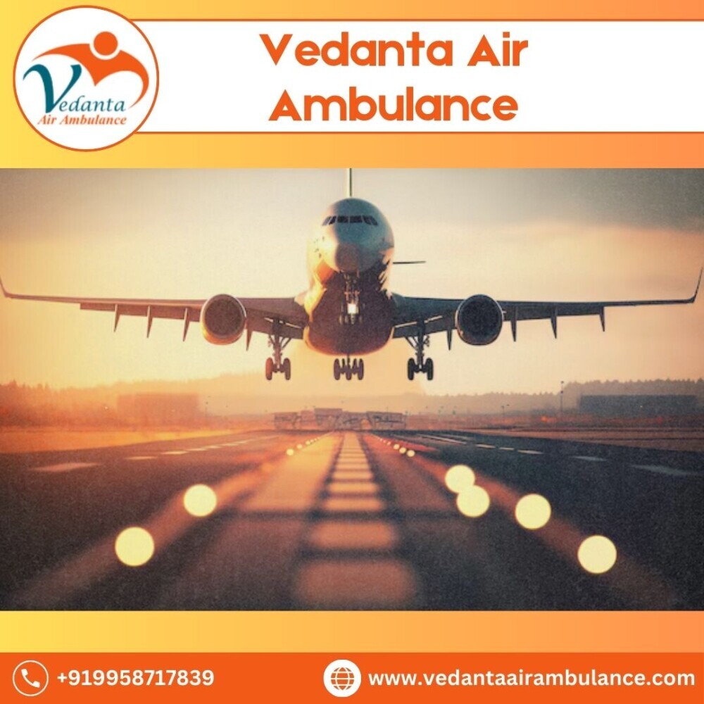 Select Air Ambulance from Guwahati with Fabulous Medical Solution by Vedanta Air Ambulance