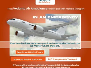 Use Air Ambulance in Patna with Superior Medical Care by Vedanta