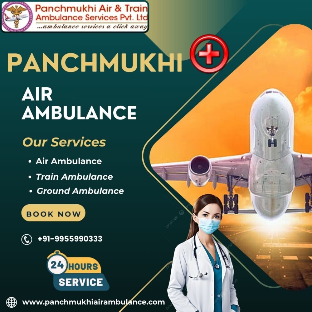 Hire Panchmukhi Air and Train Ambulance Services in Guwahati for Unmatched Medical Facilities