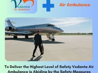 Utilize Vedanta Air Ambulance Service in Cooch Behar with Skilled Paramedical Team