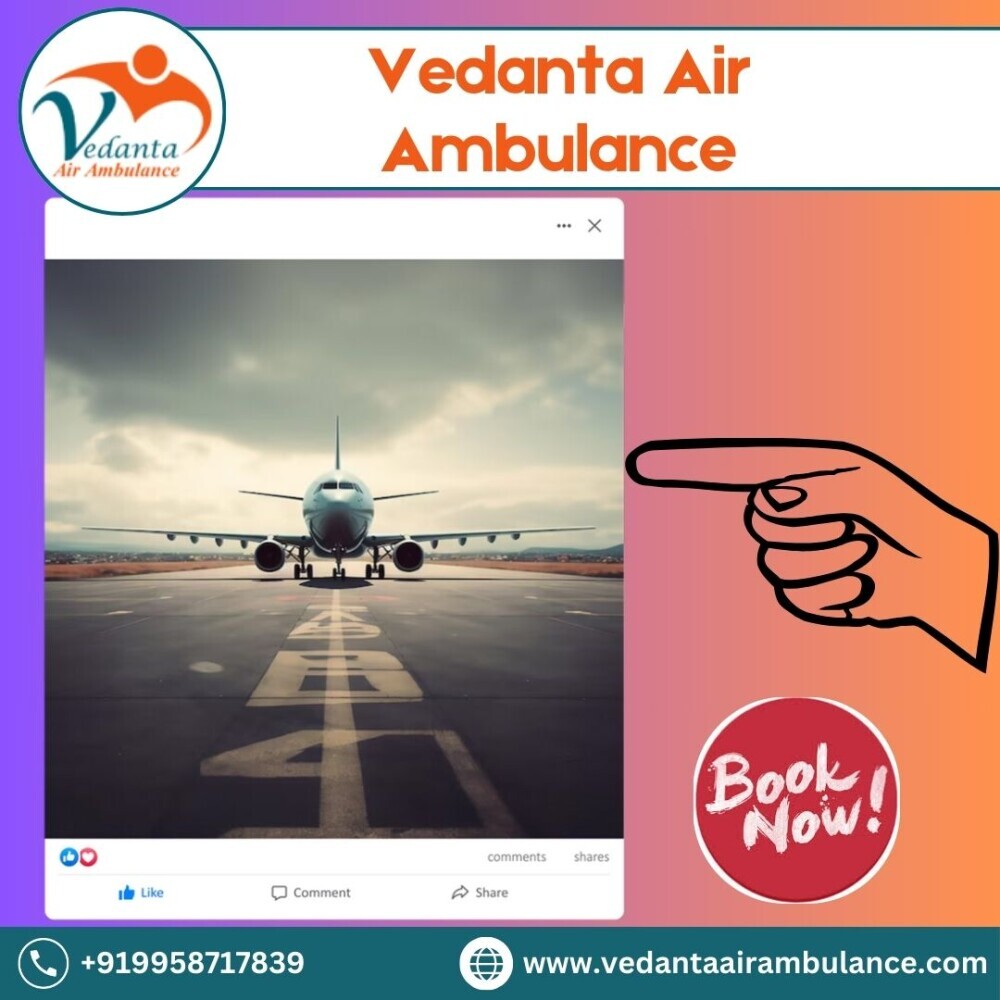 Book an Air Ambulance from Guwahati with Perfect Healthcare Features by Vedanta