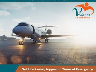 Hire an Air Ambulance in Mumbai with Suitable Medical Aid from Vedanta