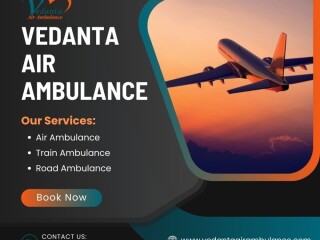 Use Air Ambulance in Delhi with Superb Medical Services by Vedanta Air Ambulance