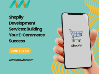 Shopify Development Services: Empowering Your E-Commerce Success with Amwhiz