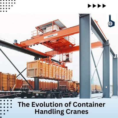 The Evolution of Container Handling Cranes