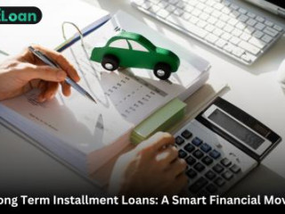 Maximize Your Finances with Long Term Installment Loans: A Comprehensive Guide